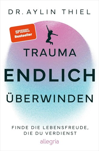 Trauma endlich überwinden - endlich,