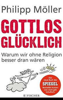 Gottlos glücklich warum wir - gottlos, glücklich:
